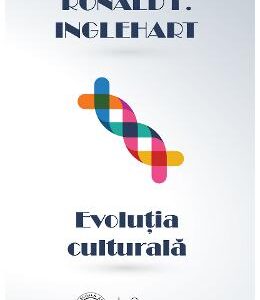 Evolutia culturala - Ronald F. Inglehart