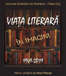 Viata literara in imagini. 1949-2019 - Irina Petras