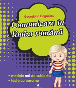 Comunicare in limba romana - Clasa 1 - Pregatire pentru concursuri - Georgiana Gogoescu