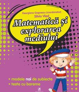 Matematica si explorarea mediului - Clasa 1 - Pregatire pentru concursuri - Georgiana Gogoescu