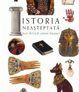 Istoria neasteptata - Sam Willis, James Daybell