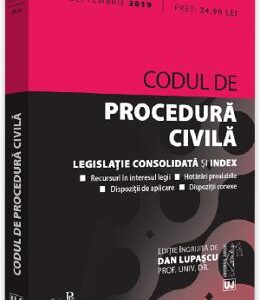 Codul de procedura civila. Septembrie 2019 - Dan Lupascu