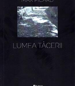 Lumea tacerii - Max Picard