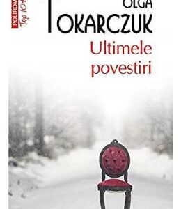 Ultimele povestiri - Olga Tokarczuk