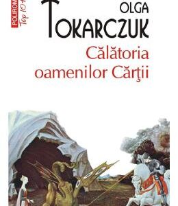 Calatoria oamenilor cartii - Olga Tokarczuk