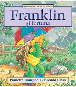 Franklin si furtuna - Paulette Bourgeois, Brenda Clark