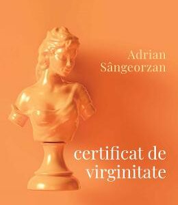 Certificat de virginitate - Adrian Sangeorzan