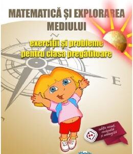 Matematica si explorarea mediului - Clasa pregatitoare - Exercitii si probleme - Gheorghe-Adalbert Schneider