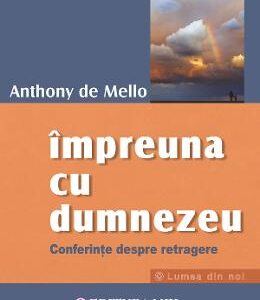 Impreuna cu Dumnezeu - Anthony de Mello