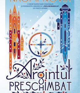 Argintul preschimbat - Naomi Novik