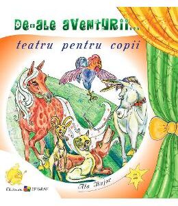 De-ale aventurii... teatru pentru copii - Ala Bujor