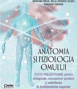 Anatomia si fiziologia omului. Teste pregatitoare pentru olimpiade - Mariana Mihai