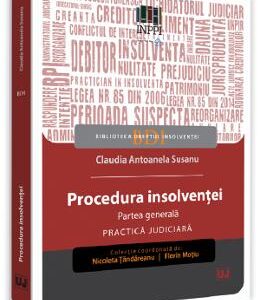 Procedura insolventei. Partea generala. Practica judiciara - Claudia Antoanela Susanu