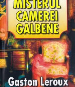 Misterul camerei galbene - Gaston Leroux