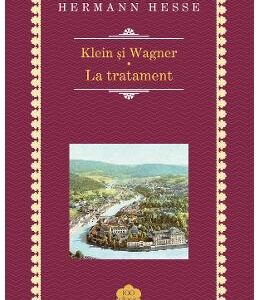 Klein si Wagner. La tratament - Hermann Hesse