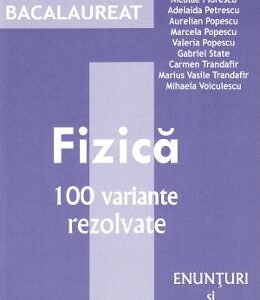 Bacalaureat Fizica. 100 variante rezolvate - Doru Badiu