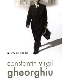 Constantin Virgil Gheorghiu, scriitorul calomniat - Thierry Gillyboeuf