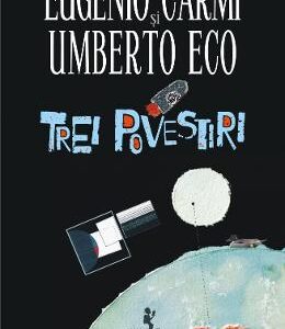 Trei povestiri - Umberto Eco, Eugenio Carmi