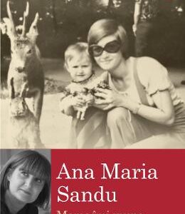 Mama imi spune ca am o viata frumoasa - Ana Maria Sandu