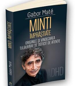 Minti imprastiate - Gabor Mate