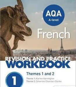 AQA A-level French Revision and Practice Workbook: Themes 1 and 2 - Severine Chevrier-Clarke, Karine Harrington