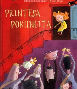 Printesa Poruncita - Johanna Lindemann, Astrid Henn