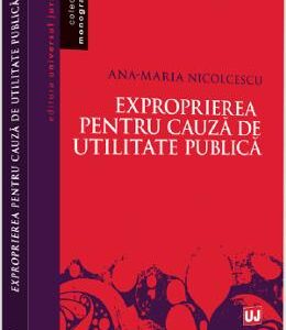 Exproprierea pentru cauza de utilitate publica - Ana-Maria Nicolcescu