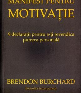 Manifest pentru motivatie - Brendon Burchard