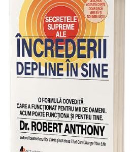 Secretele supreme ale increderii depline in sine - Robert Anthony