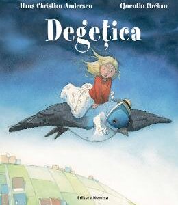 Degetica - Hans Christian Andersen, Quentin Greban