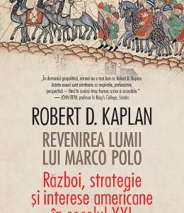 Revenirea lumii lui Marco Polo - Robert D. Kaplan