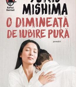 O dimineata de iubire pura - Yukio Mishima