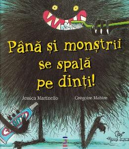 Pana si monstrii se spala pe dinti! - Jessica Martinello, Gregoire Mabire