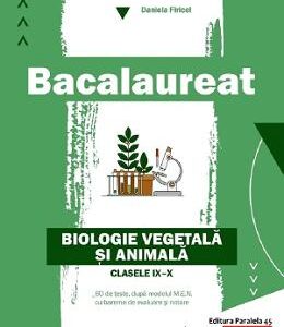 Bacalaureat. Biologie vegetala si animala - Clasele 9-10 - Daniela Firicel