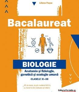 Bacalaureat. Biologie: Anatomie si fiziologie - Clasele 11-12 - Liliana Pasca