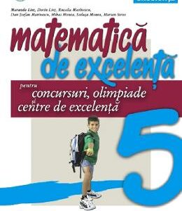 Matematica de excelenta - Clasa 5 - Pentru concursuri, olimpiade si centre de excelenta - Maranda Lint