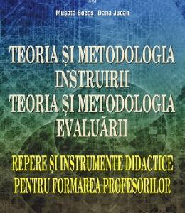 Teoria si metodologia instruirii. Teoria si metodologia evaluarii - Musata Bocos, Dana Jucan