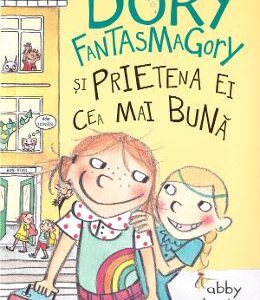 Dory Fantasmagory si prietena ei cea mai buna - Abby Hanlon