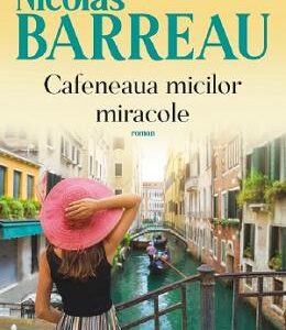 Cafeneaua micilor miracole - Nicolas Barreau