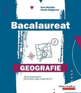 Bacalaureat. Geografie - Ioan Abrudan, Sanda Bulgarean