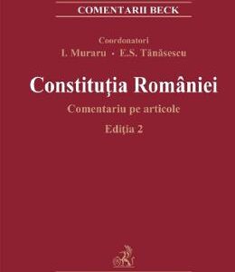 Constitutia Romaniei. Comentariu pe articole Ed.2 - Ioan Muraru, Elena Simina Tanasescu