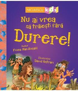 Nu ai vrea sa traiesti fara: Durere! - Fiona Macdonald