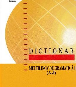 Dictionar multilingv de gramatica Vol.1 (A-J) - Doina Butiurca, Reka Suba