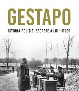 Gestapo. Istoria politiei secrete a lui Hitler - Rupert Butler