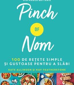 Pinch of Nom. 100 de retete simple si gustoase pentru a slabi - Kate Allinson, Kay Featherstone