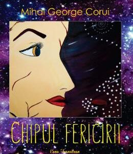 Chipul fericirii - Mihai George Corui