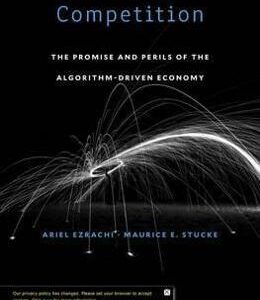 Virtual Competition: The Promise and Perils of the Algorithm-Driven Economy - Ariel Ezrachi, Maurice E. Stucke