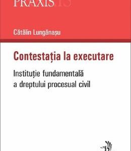 Contestatia la executare - Catalin Lunganasu