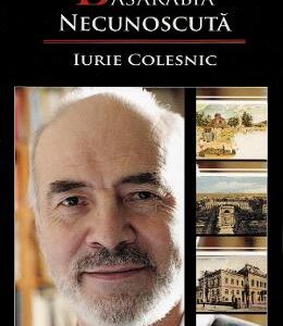 Basarabia necunoscuta Vol.9 - Iurie Colesnic