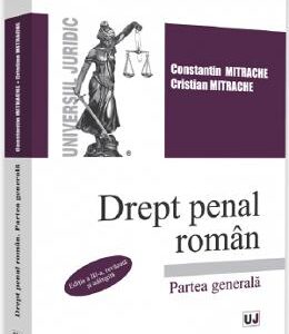 Drept penal roman. Partea generala Ed.3 - Constantin Mitrache, Cristian Mitrache